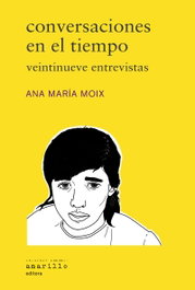 Conversaciones en el tiempo, Ana María Moix - AMARILLO EDITORA