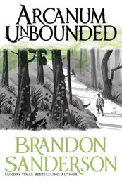 Arcanum Unbounded, Brandon Sanderson - ORION PUBLISHING GROUP