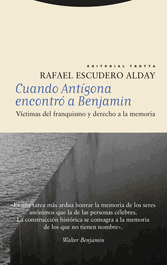 Cuando Antígona encontró a Benjamin, Rafael Escudero Alday - TROTTA EDITORIAL