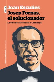 Josep Fornas, el solucionador, Joan Esculies Serrat - PORTIC