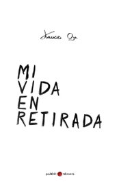 POSTDATA EDICIONES, Mi vida en retirada, Francis Oja