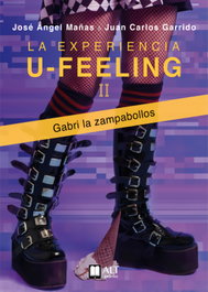 ALT AUTORES EDITORIAL La experiencia U-Feeling (II): Gabri la zampabollos, José Ángel Mañas / Juan Carlos Garrido - ALT AUTORES EDITORIAL