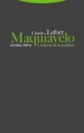 Maquiavelo. Lecturas de lo político, Claude Lefort - TROTTA EDITORIAL