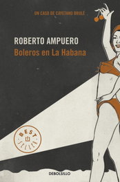 Boleros En La Habana, Roberto Ampuero - DEBOLSILLO