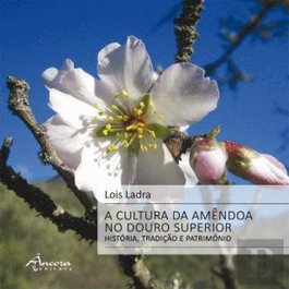 A cultura da amendoa no Douro superior, Lois Ladra - ANCORA EDITORA