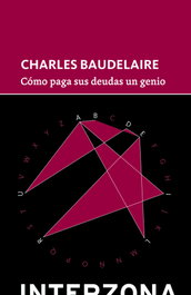 COMO PAGA SUS DEUDAS UN GENIO, Charles Baudelaire - INTERZONA