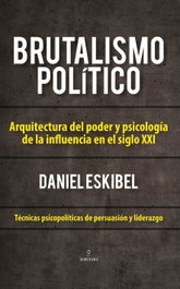 Brutalismo político, Daniel Eskibel - ALMUZARA EDITORIAL