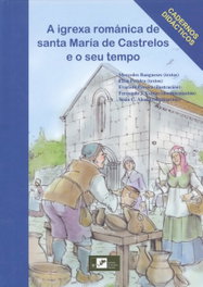A Igrexa Románica de Santa María de Castrelos e o seu tempo, Mercedes Bangueses; Elisa Pereira; Evaristo Pereira; Fernando Costas; Xoán C. Abad - INSTITUTO ESTUDIOS VIGUESES