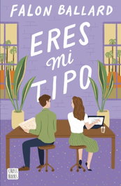 Eres mi tipo, Falon Ballard - CROSSBOOKS