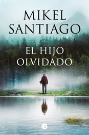 El hijo olvidado, Mikel Santiago - EDICIONES B