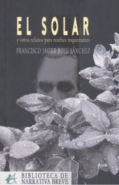 El solar y otros relatos para noches inquietantes, Francisco Javier Roig Sánchez - Editorial Adarve
