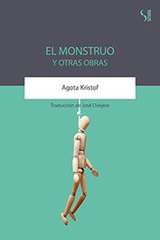 El Monstruo y otras obras, Agota Kristof - SITARA EDITORIAL