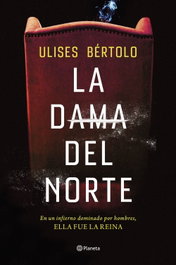 La Dama del Norte, Ulises Bértolo - PLANETA