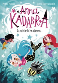 Anna Kadabra 10. La crida de les sirenes, Pedro Mañas - ESTRELLA POLAR