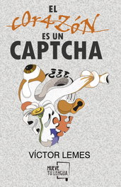 El corazón es un captcha, Víctor Lemes - MUEVETULENGUA