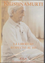 LA LIBERTAD RESPECTO AL YO, J. Krishnamurthi - LIBRERIA ARGENTINA (ELA)