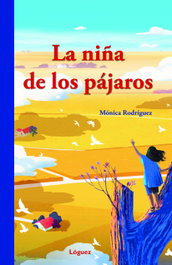 La niña de los pájaros, Mónica Rodríguez Suárez - LOGUEZ EDICIONES