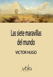 Las siete maravillas del mundo, Victor Hugo - ARCHIVOS VOLA