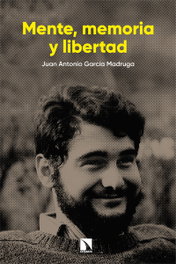 Catarata, MENTE, MEMORIA Y LIBERTAD, Juan Antonio García Madruga - Catarata