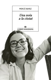 Una noia a la ciutat, Mercè Ibarz - ANAGRAMA