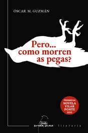 Pero... como morren as pegas?, Óscar M. Guzmán - GALAXIA