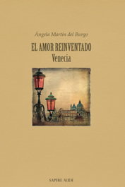 El amor reinventado. Venecia, Ángela Martín del Burgo García de Consuegra - SAPERE AUDE