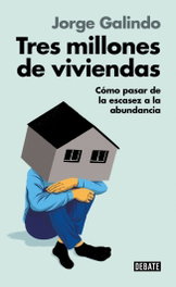 Tres millones de viviendas, Jorge Galindo - DEBATE