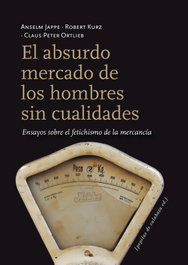 PEPITAS DE CALABAZA, El absurdo mercado de los hombres sin cualidades, Anselm Jappe