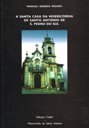 A Santa Casa da Misericórdia de Santo António de S. Pedro do Sul, Manuel Barros Mouro - EDIÇOES COLIBRI