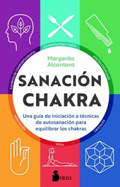 SIRIO EDITORIAL, Sanación chakra - Margarita Alcantara