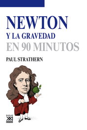 Newton y la gravedad en 90 minutos, Paul Strathern - SIGLO XXI EDITORES