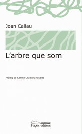PAGES EDITORS, EL ARBRE QUE SOM, Joan Callau Fortuna