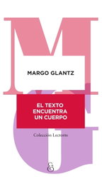 El texto encuentra un cuerpo, Margo Glantz - AMPERSAND