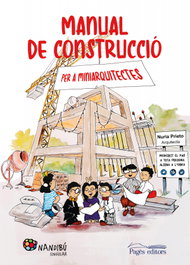 Manual de construcció per a miniarquitectes, Núria Prieto González - PAGES EDITORS