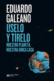 AKAL, ÚSELO Y TÍRELO, Eduardo Galeano - AKAL