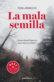 La mala semilla, Toni Aparicio - DEBOLSILLO