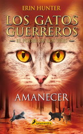 Amanecer (Los Gatos Guerreros # El Poder de los Tres 6), Erin Hunter - SALAMANDRA