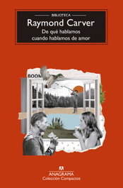 De qué hablamos cuando hablamos de amor, Raymond Carver - ANAGRAMA