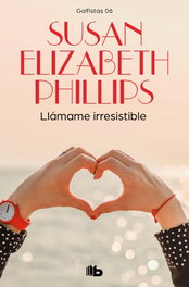 Llámame irresistible, Susan Elizabeth Phillips - EDICIONES B