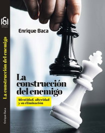 La construcción del enemigo, Enrique Baca Baldomero - COLEGIO LIBRE DE EMERITOS