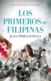 Los primeros de Filipinas, Juan Pérez-Foncea - ALMUZARA EDITORIAL