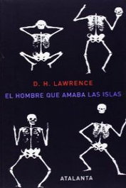 El hombre que amaba las islas, D.H. Lawrence - ATALANTA EDITORIAL