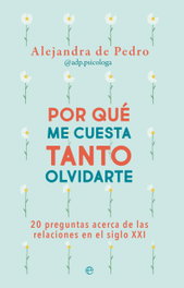 Por qué me cuesta tanto olvidarte, Alejandra Pedro - LA ESFERA DE LOS LIBROS