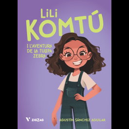 VICENS VIVES, Lili Komtú. L'aventura de la tulipa zebra, Agustín Sánchez - VICENS VIVES