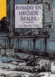 Basado en hechos reales, Luis Martínez Vallés - DILATANDO MENTES EDITORIAL