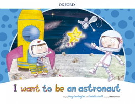 OXFORD UNIVERSITY PRESS, I WANT TO BE AN ASTRONAUT - OXFORD UNIVERSITY PRESS