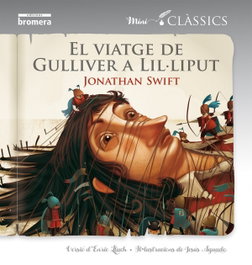 Els viatges Gulliver a Lil·liput, Jonathan Swift - BROMERA EDICIONS