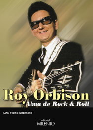 Roy Orbison: Alma de Rock & Roll, Juan Pedro Guerrero Martín - MILENIO EDITORIAL