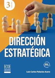 Dirección estratégica, Luis Carlos Palacios Acero - ECOE EDICIONES