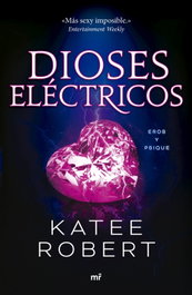 Dioses eléctricos (Electric Idol), Katee Robert - MARTINEZ ROCA